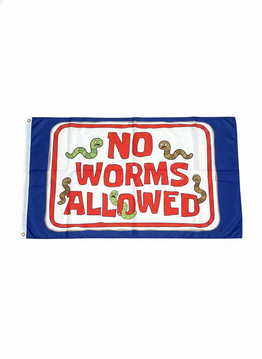 "NO WORMS ALLOWED" Flag